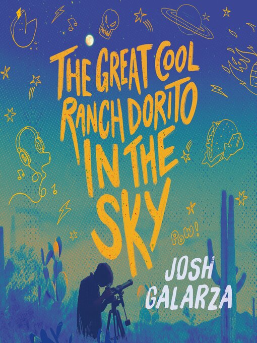 Title details for The Great Cool Ranch Dorito in the Sky by Josh Galarza - Available